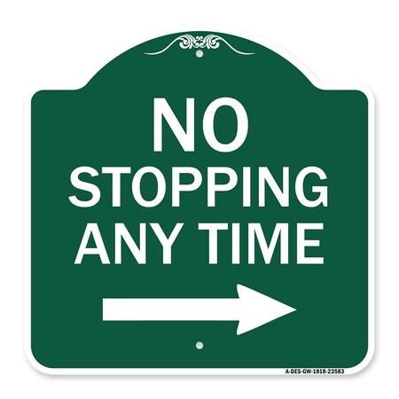 Signmission No Stopping Anytime W/ Arrow Right, Green & White Aluminum Sign, 18" x 18", GW-1818-23583 A-DES-GW-1818-23583